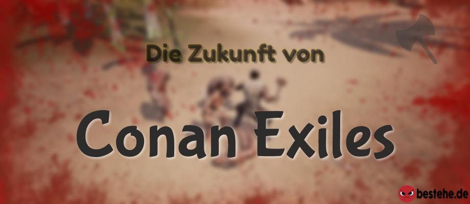 Die Zukunft von Conan Exils